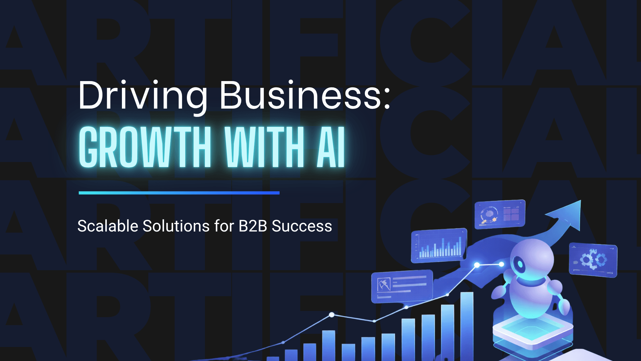 Driving Business Growth with AI: Scalable Solutions for B2B Success